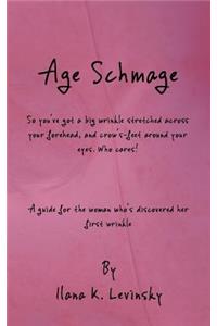 Age Schmage