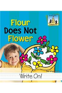 Flour Does Not Flower