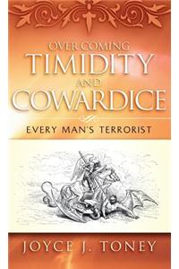 Over Coming Timidity and Cowardice