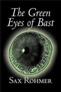 The Green Eyes of Bast by Sax Rohmer, Fiction, Action & Adventure