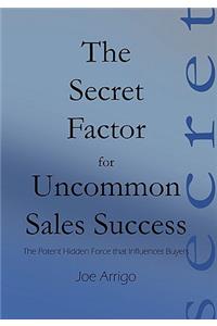 The Secret Factor for Uncommon Sales Success