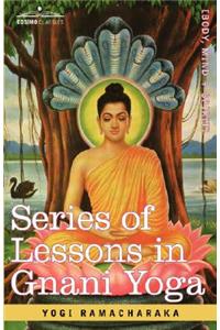 Series of Lessons in Gnani Yoga