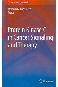 Protein Kinase C in Cancer Signaling and Therapy