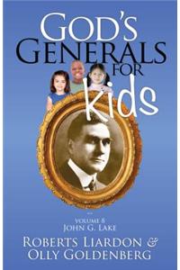 God's Generals for Kids, Volume 8: John G Lake