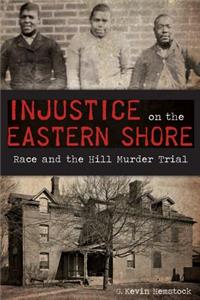 Injustice on the Eastern Shore: