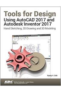 Tools for Design Using AutoCAD 2017 and Autodesk Inventor 2017