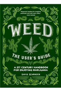 Weed: The User's Guide: A 21st Century Handbook for Enjoying Marijuana