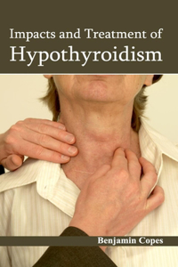 Impacts and Treatment of Hypothyroidism