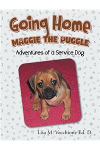 Going Home: Maggie the Puggle; Adventures of a Service Dog