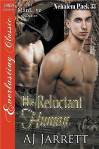 His Reluctant Human [Nehalem Pack 33] (Siren Publishing Everlasting Classic Manlove)