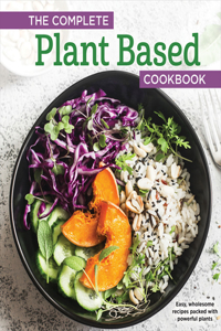 Complete Plant Based Cookbook