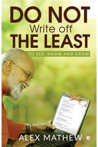 Do Not Write off the Least