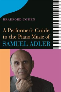 A Performer’s Guide to the Piano Music of Samuel Adler