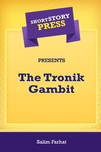 Short Story Press Presents The Tronik Gambit