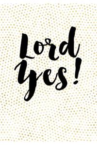 Lord Yes! Gratitude Journal Blank Lined 7x10