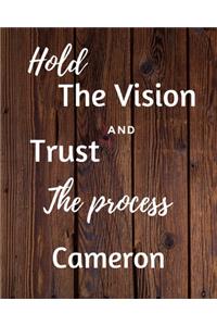 Hold The Vision and Trust The Process Cameron's