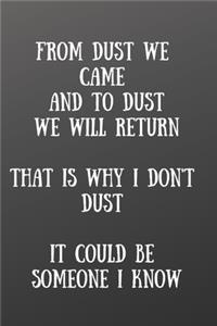 From Dust We Came and to Dust We Will Return