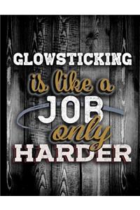 Glowsticking Is Like A Job Only Harder