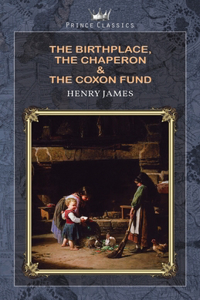 The Birthplace, The Chaperon & The Coxon Fund