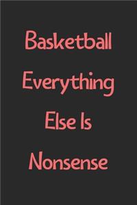 Basketball Everything Else Is Nonsense