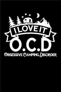 I Love It O.C.D. Obsessive Camping Disorder