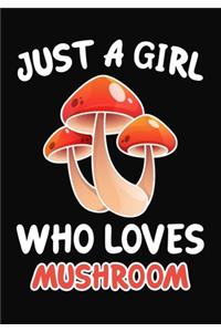 Just Girl Who Loves Mushroom: Journal / Notebook Gift For Girls, Blank Lined 109 Pages, Mushroom Lovers perfect Christmas & Birthday Or Any Occasion