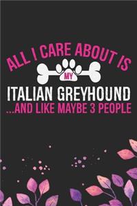 All I Care About Is My Italian Greyhound and Like Maybe 3 people