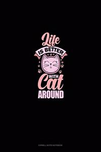 Life Is Better With Cats Around