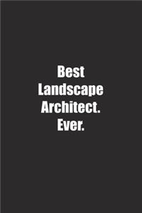 Best Landscape Architect. Ever.