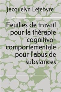 Feuilles de travail pour la thérapie cognitivo-comportementale pour l'abus de substances