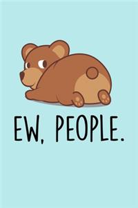 Ew, People