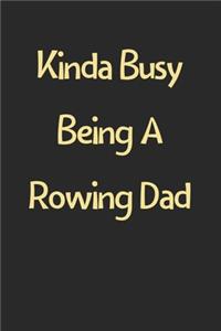 Kinda Busy Being A Rowing Dad