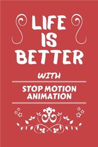 Life Is Better With Stop Motion Animation