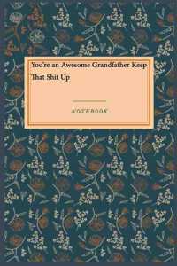 You're an Awesome Grandfather Keep That Shit Up