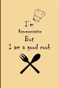 I am Representative But I'm a good Cook Journal