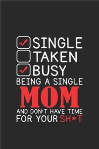 Single taken busy being a single mom and don't have time for your shot