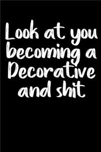 Look at you becoming a Decorator and shit notebook gifts