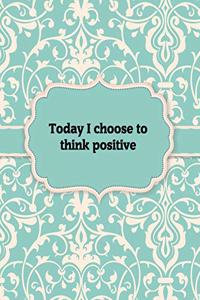 Today I choose to think positive - Notebook