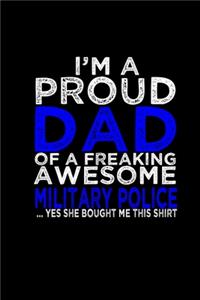 I'm a proud dad of a freaking awesome military police.. Yes, she bought me this shirt