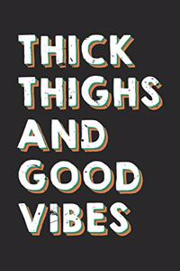 Thick Thighs And Good Vibes