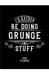 I'd Rather Be Doing Grunge Stuff 2020 Planner