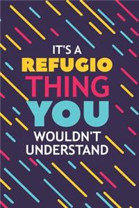 It's a Refugio Thing You Wouldn't Understand