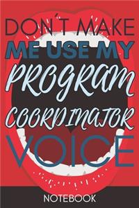 Don't Make Me Use My Program Coordinator Voice