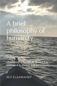 A brief philosophy of humanity