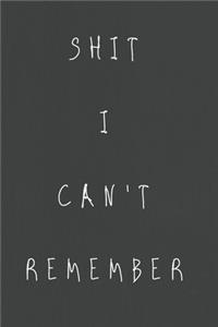 Shit I Can't Remember