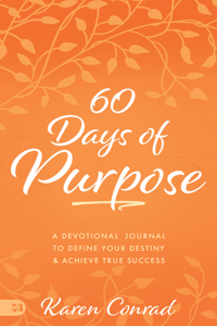 60 Days of Purpose: A Devotional Journal to Define Your Destiny and Achieve True Success