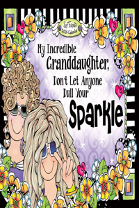 2026 My Incredible Granddaughter, Don't Let Anyone Dull Your Sparkle