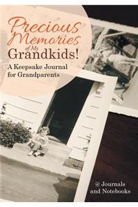 Precious Memories of My Grandkids! A Keepsake Journal for Grandparents