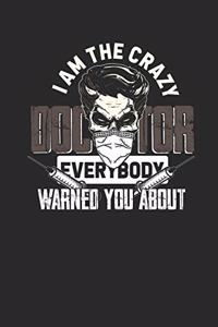 I Am The Crazy Doctor Everybody Warned You About