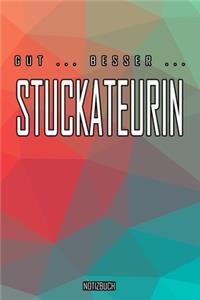 Gut - Besser - Stuckateurin Notizbuch